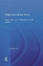 Dialectics of the Body - Corporeality in the Philosophy of Theodor Adorno