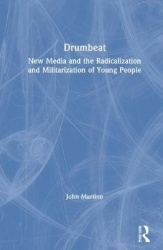 Drumbeat - New Media and the Radicalization and Militarization of Young People
