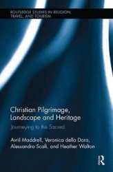Christian Pilgrimage, Landscape and Heritage - Journeying to the Sacred