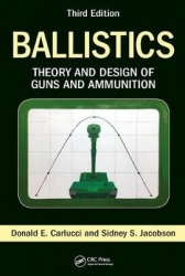 Ballistics - Theory and Design of Guns and Ammunition, Third Edition
