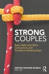Strong Couples - Basic Skills that Elicit Connection and Transform Relationships
