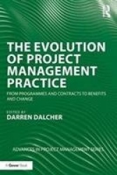 The Evolution of Project Management Practice - From Programmes and Contracts to Benefits and Change