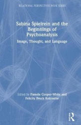 Sabina Spielrein and the Beginnings of Psychoanalysis - Image, Thought, and Language
