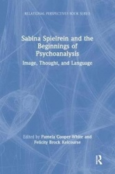 Sabina Spielrein and the Beginnings of Psychoanalysis - Image, Thought, and Language