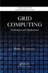 Grid Computing - Techniques and Applications