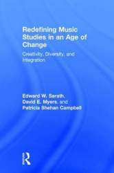 Redefining Music Studies in an Age of Change - Creativity, Diversity, and Integration