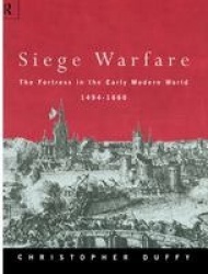 Siege Warfare - The Fortress in the Early Modern World 1494-1660