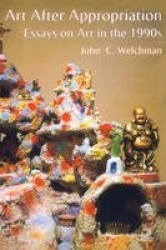 Art After Appropriation - Essays on Art in the 1990s
