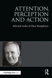 Attention, Perception and Action - Selected Works of Glyn Humphreys