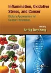 Inflammation, Oxidative Stress, and Cancer - Dietary Approaches for Cancer Prevention