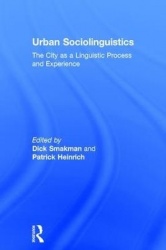 Urban Sociolinguistics - The City as a Linguistic Process and Experience