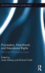 Procreation, Parenthood, and Educational Rights - Ethical and Philosophical Issues