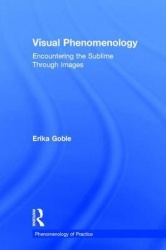 Visual Phenomenology - Encountering the Sublime Through Images
