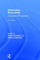 Dislocating Masculinity - Comparative Ethnographies