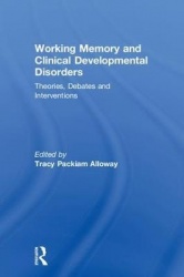 Working Memory and Clinical Developmental Disorders - Theories, Debates and Interventions