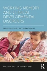 Working Memory and Clinical Developmental Disorders - Theories, Debates and Interventions