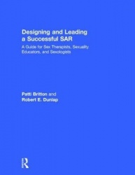 Designing and Leading a Successful SAR - A Guide for Sex Therapists, Sexuality Educators, and Sexologists