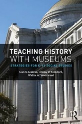 Teaching History with Museums - Strategies for K-12 Social Studies