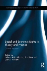 Social and Economic Rights in Theory and Practice - Critical Inquiries
