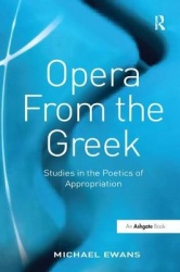 Opera From the Greek - Studies in the Poetics of Appropriation