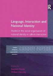 Language, Interaction and National Identity - Studies in the Social Organisation of National Identity in Talk-in-Interaction