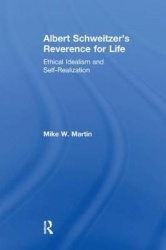 Albert Schweitzer's Reverence for Life - Ethical Idealism and Self-Realization