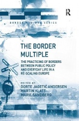 The Border Multiple - The Practicing of Borders between Public Policy and Everyday Life in a Re-scaling Europe