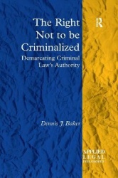 The Right Not to be Criminalized - Demarcating Criminal Law's Authority