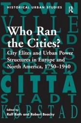 Who Ran the Cities? - City Elites and Urban Power Structures in Europe and North America, 1750–1940