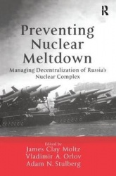 Preventing Nuclear Meltdown - Managing Decentralization of Russia's Nuclear Complex