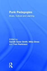 Punk Pedagogies - Music, Culture and Learning
