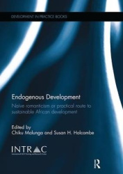 Endogenous Development - Naïve Romanticism or Practical Route to Sustainable African Development