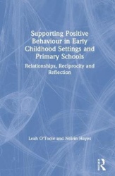 Supporting Positive Behaviour in Early Childhood Settings and Primary Schools - Relationships, Reciprocity and Reflection