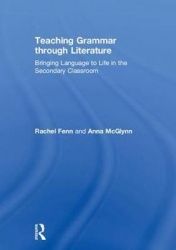 Teaching Grammar through Literature - Bringing Language to Life in the Secondary Classroom
