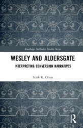 Wesley and aldersgate - interpreting conversion narratives