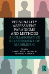 Personality Assessment Paradigms and Methods - A Collaborative Reassessment of Madeline G