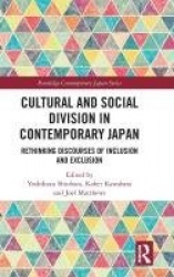Cultural and Social Division in Contemporary Japan - Rethinking Discourses of Inclusion and Exclusion