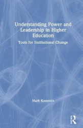 Understanding Power and Leadership in Higher Education - Tools for Institutional Change