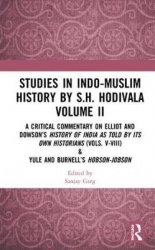 Studies in Indo-Muslim History by S.H. Hodivala Volume II - A Critical Commentary on Elliot and Dowson’s History of India as Tol