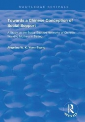 Towards a Chinese Conception of Social Support - Study of the Social Support Networks of Chinese Working Mothers in Beijing