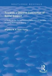 Towards a Chinese Conception of Social Support - Study of the Social Support Networks of Chinese Working Mothers in Beijing