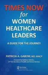TIME'S NOW for Women Healthcare Leaders - A Guide for the Journey
