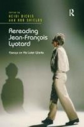 Rereading Jean-François Lyotard - Essays on His Later Works