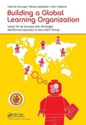 Building a Global Learning Organization - Using TWI to Succeed with Strategic Workforce Expansion in the LEGO Group