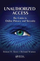 Unauthorized Access - The Crisis in Online Privacy and Security