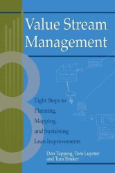 Value Stream Management - Eight Steps to Planning, Mapping, and Sustaining Lean Improvements