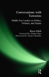 Conversations with Terrorists - Middle East Leaders on Politics, Violence, and Empire