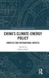 China’s Climate-Energy Policy - Domestic and International Impacts