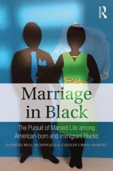 Marriage in Black - The Pursuit of Married Life among American-born and Immigrant Blacks