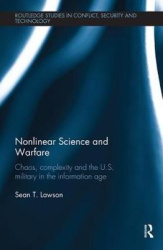 Nonlinear Science and Warfare - Chaos, complexity and the U.S. military in the information age